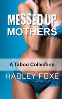 Messed Up Mothers: A Taboo Collection 1717876153 Book Cover