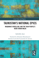 Tajikistan’s National Epics: Muqanna's Rebellion and The Tajik People's Hero Temur Malik 1032486082 Book Cover