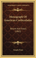 Monograph Of American Corbiculadae: Recent And Fossil (1865) 1163883913 Book Cover