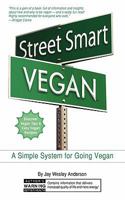 Street Smart Vegan: A Simple System for Going Vegan 0982498500 Book Cover