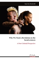 Why We Need a Revolution in the Social sciences: A Post-Colonial Perspective 9999335853 Book Cover