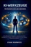 KI-Werkzeuge für Produktivität und Einkommen: Ein Leitfaden für Einsteiger zur Nutzung von KI für intelligenteres Arbeiten, höhere Verdienste und den Aufbau nachhaltiger Systeme B0GMBVL2CP Book Cover