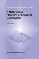 A Mathematical Structure for Emergent Computation 1461374243 Book Cover