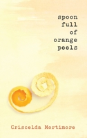 Spoon Full of Orange Peels 1735628913 Book Cover