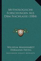 Mythologische Forschungen Aus Dem Nachlasse, Von Wilhelm Mannhardt 101735930X Book Cover