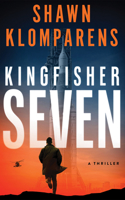 Kingfisher Seven: A Thriller 1662532385 Book Cover