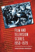 Film and Television Scores, 1950-1979: A Critical Survey by Genre 0786436824 Book Cover