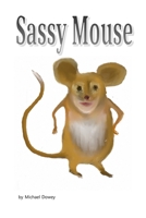 Sassy Mouse: Young mouse learns the value of friendship B08PXHFWPY Book Cover
