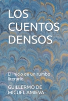 LOS CUENTOS DENSOS: El inicio de un rumbo literario (Spanish Edition) B0CNVWB32S Book Cover