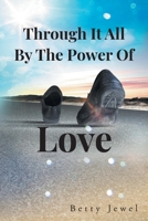 Through It All by the Power of Love 163860813X Book Cover