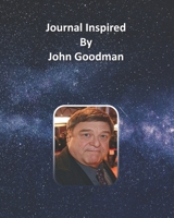 Journal Inspired by John Goodman 1691413755 Book Cover