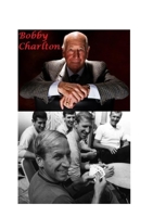 Bobby Charlton: Last Man Standing 1446663604 Book Cover