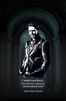 Christian Bale: Geschichte, Erfolge und Kuriositäten: Die offizielle Hommage an den wandelnden Schauspieler, der das zeitgenössische Kino geprägt hat (German Edition) B0DR7DH7D8 Book Cover