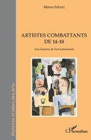Artistes combattants de 14-18: Une histoire de l'art testimonial (Histoires Et Idées Des Arts) (French Edition) 2140302826 Book Cover