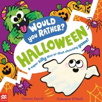 Would You Rather?: Halloween: A super silly this-or-that choosing game! 1035005875 Book Cover