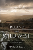 Ireland to the Wild West: A True Story of Romance, Faith, Tragedy, and Hope 1620209594 Book Cover