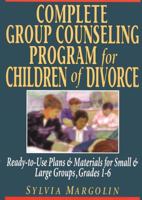 Complete Group Counseling Program for Children of Divorce: Ready-To-Use Plans & Materials for Small & Large Groups, Grades 1-6 0876281242 Book Cover