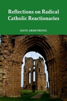 Reflections on Radical Catholic Reactionaries 1304338495 Book Cover