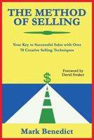 The Method of Selling: Your Key to Successful Sales with Over 70 Creative Selling Techniques 0978116259 Book Cover