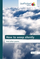 How to weep silently: And other poems 6137388719 Book Cover