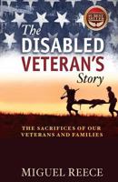 The Disabled Veteran's Story: The Sacrifices of Our Veterans and Their Families 1499205732 Book Cover