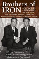 Brothers of Iron: Building the Weider Empire 1596701242 Book Cover