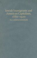 Je Immigrants and American Capitalism, 1880-1920: From Caste to Class 0521730236 Book Cover