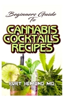 Beginners Guide To Cannabis Cocktails Recipes B084DGW9HF Book Cover