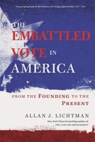 The Embattled Vote in America: From the Founding to the Present 0674244818 Book Cover