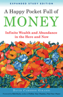 A Happy Pocket Full of Money, Expanded Study Edition: Infinite Wealth and Abundance in the Here and Now 1571747362 Book Cover