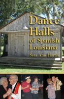 Dance Halls of Spanish Louisiana 1455623334 Book Cover