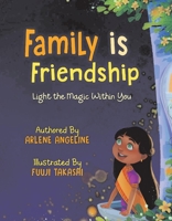 Family is Friendship: Light the Magic Within You 1098357078 Book Cover