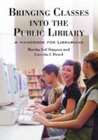 Bringing Classes into the Public Library: A Handbook for Librarians 0786428066 Book Cover