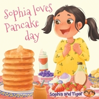 Sophia Loves Pancake Day: Sophia & Tiger B09TF4F75F Book Cover