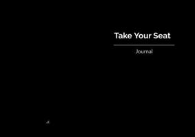 Take Your Seat: Journal B0GXZ4MKQ3 Book Cover