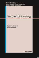 The Craft of Sociology: Epistemological Preliminaries 0899255558 Book Cover
