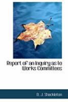 Report of an Inquiry as to Works Committees 1021964840 Book Cover