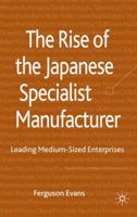 The Rise of the Japanese Specialist Manufacturer 0230218423 Book Cover