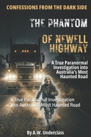 Confessions from the Dark Side: The Phantom of Newell Highway: A True Paranormal Investigation into Australia's Most Haunted Road B0GX5QBV6P Book Cover