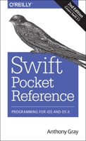 Swift Pocket Reference: Programming for IOS and OS X 1491940077 Book Cover