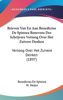 Brieven Van En Aan Benedictus De Spinoza Benevens Des Schrijvers Vertoog Over Het Zuivere Denken: Vertoog Over Het Zuivere Denken (1897) 1160719233 Book Cover