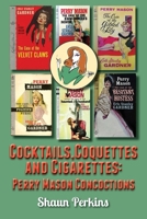 Cocktails, Coquettes and Cigarettes: Perry Mason Concoctions B0DRST2XH7 Book Cover