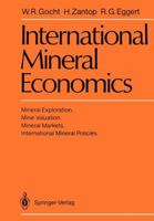 International Mineral Economics: Mineral Exploration, Mine Valuation, Mineral Markets, International Mineral Policies 3540187499 Book Cover