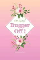 2020 Monthly Diary; I'm Busy Bugger Off!: Pink, Floral; UK Month to View Appointment / Schedule Planner (Agenda, Calendars and Personal Organisers) 1710713240 Book Cover