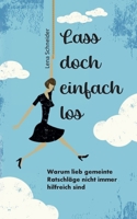 Lass doch einfach los: Warum lieb gemeinte Ratschläge nicht immer hilfreich sind (German Edition) 3759743595 Book Cover