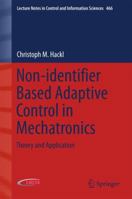 Non-identifier Based Adaptive Control in Mechatronics: Theory and Application 3319550349 Book Cover