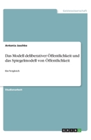 Das Modell deliberativer Öffentlichkeit und das Spiegelmodell von Öffentlichkeit: Ein Vergleich (German Edition) 3346040070 Book Cover