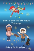 Bianca Blue And The Magic Telescope B09LZSF3N1 Book Cover