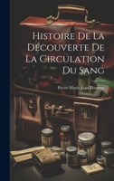 Histoire de la Découverte de la Circulation du Sang 1022132113 Book Cover