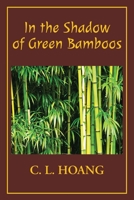 In the Shadow of Green Bamboos 0989975622 Book Cover